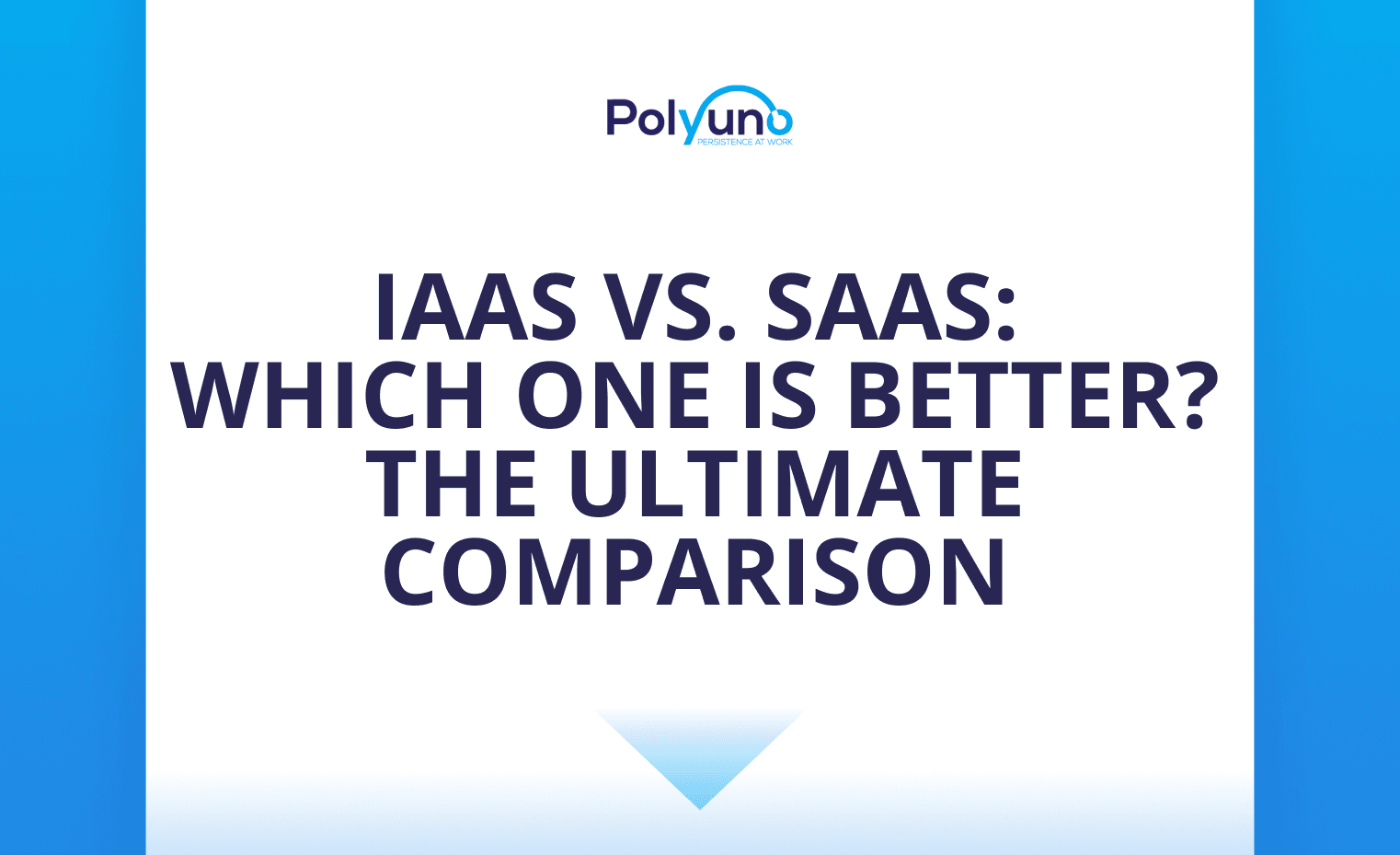 IaaS Vs. SaaS: Which One is Better? The Ultimate Comparison